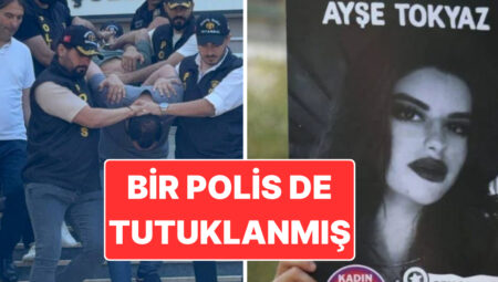Bir Polis de Tutuklanmış: Ayşe Tokyaz’ın Katili Cemil Koç’un Tabiri Ortaya Çıktı