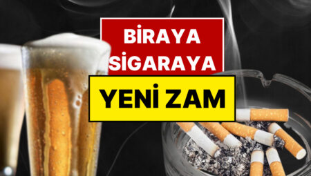 Bira ve Sigaraya Artırım Yağmuru! En Ucuz Sigara ve Bira Kaç TL Oldu?