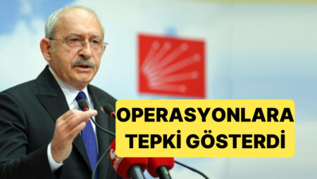 CHP’nin Eski Genel Başkanı Kemal Kılıçdaroğlu Bugünkü Operasyonlara Reaksiyon Gösterdi