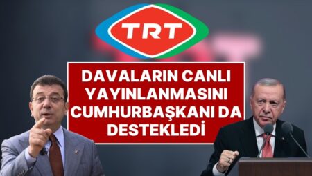 Ekrem İmamoğlu Duruşmalarının TRT’de Canlı Yayınlanması Konusuna Cumhurbaşkanı Erdoğan da Takviye Verdi