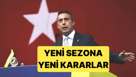 Fenerbahçe Başkanı Ali Koç, Yeni Döneme Yeni Kararlarla Giriyor