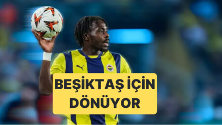 Fenerbahçe Forması Giyen Bright Osayi-Samuel, Beşiktaş’a İmza Atıyor