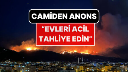 Hatay’da Orman Yangını! Mescitten “Evleri İvedilikle Tahliye Edin” Anonsu Yapıldı