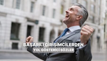 Herkese Rol Model Olan Başarılı Girişimcilerden Yol Gösterici 12 Kelam