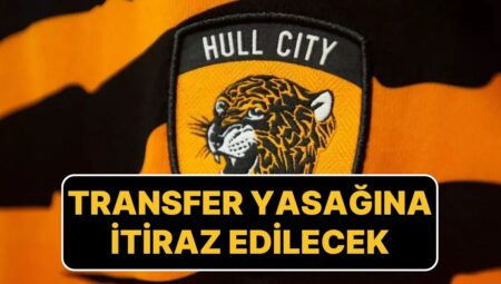 Hull City, İngiltere Futbol Federasyonu’nun Transfer Yasağı Kararına İtiraz Edecek
