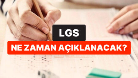 LGS Ne Vakit Açıklanacak? LGS Açıklanma Tarihi ve Sonuç Sorgulama Ekranı