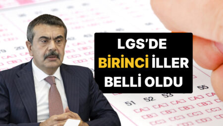 MEB Açıkladı: LGS’de Tam Puan Alan Öğrencilerin Yaşadıkları Vilayetler Aşikâr Oldu
