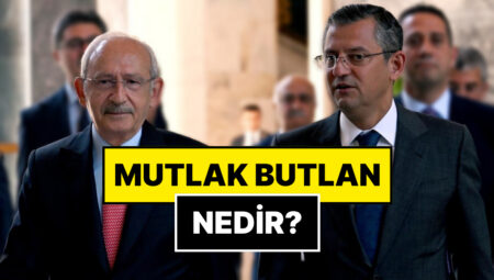 Mutlak Butlan Nedir, Ne Demek? CHP’de Mutlak Butlan Tartışması Ne?