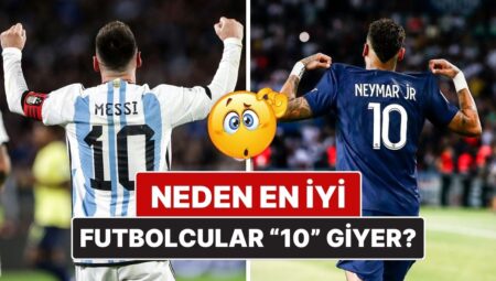 Neden Dünyanın En Yeterli Futbolcuları Genelde 10 Numara Forma Giyiyor?