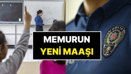 Öğretmen, Polis, Doktor, Avukat, Hemşire Maaşı Ne Kadar Oldu? Kalem Kalem Artırımlı Memur Maaşı!