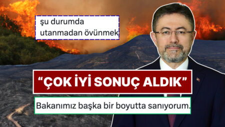 Orman Yangınlarıyla Gayrette Çok Güzel Sonuçlar Aldıklarını Söyleyen Tarım ve Orman Bakanı’na Reaksiyon Yağdı