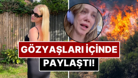 Oyuncu Serel Yereli İzmir’deki Orman Yangınlarının Akabinde Gözyaşları İçerisinde Paylaşım Yaptı!