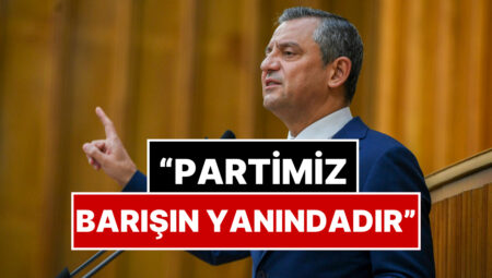 Özgür Özel’den PKK’nın Silah Bırakmasıyla İlgili Birinci Açıklama: “Partimiz Barışın Yanındadır”