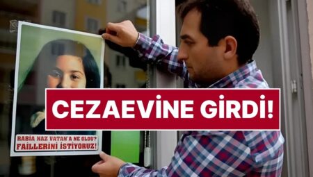 Rabia Naz’ın Babası Şaban Vatan Cezaevine Girdi