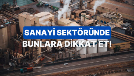Sanayi Dalında İş Kuracak Olanların Dikkat Etmesi Gereken 10 Şey