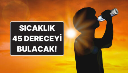 Sıcak Hava Dalgası Türkiye’yi Kavuracak: Bu Saatlerde Dışarı Çıkmayın!
