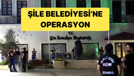 Şile Belediyesi’ne Yapılan Operasyonda Belediye Başkanı Özgür Kabadayı Gözaltına Alındı