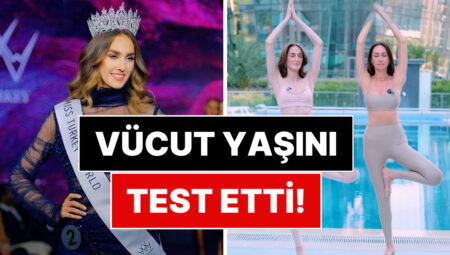 Yeni Akım Başlatacak Paylaşım: 24 Yaşındaki Türkiye Hoşu İdil Bilgen Beden Yaşını Test Etti!