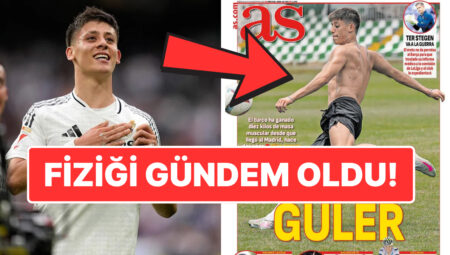 10 Kilo Kas Kazandı! Arda Güler’in Kaslı Fiziğine İspanya Basınından Övgü!