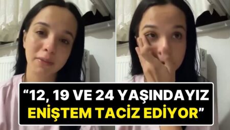 12, 19 ve 24 Yaşındaki Kızlara ‘Enişte’ Tacizi: Genç Kız Görüntü Paylaşıp Yardım İstedi!