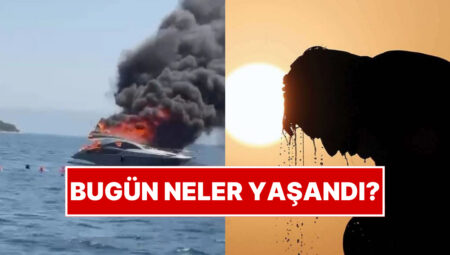 25 Temmuz Cuma Türkiye Gündeminde Neler Vardı?