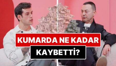 50 Milyon Dolar Kaybettiği Argüman Ediliyordu: Serdar Ortaç Kumar Masasında Bıraktığı Para Hakkında Konuştu!
