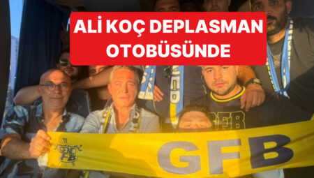 Ali Koç, Göztepe-Fenerbahçe Maçına Giden Deplasman Otobüsünde Seyahat Yaptı