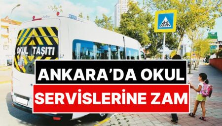 Ankara’da Okul Servisi Fiyatlarına Artırım Geldi