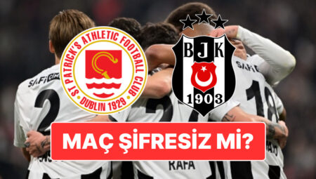 Beşiktaş Maçı Hangi Kanalda? Beşiktaş – St Patrick’s  Maçı Şifreli mi?