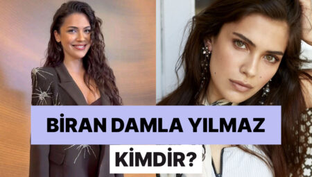 Biran Damla Yılmaz Kimdir? Biran Damla Yılmaz Sinemaları ve Tüm Merak Edilenler