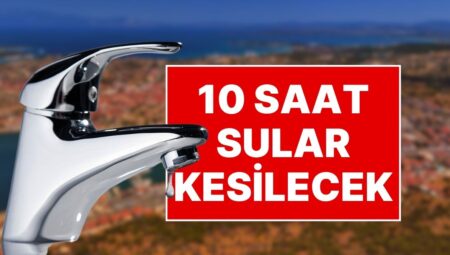 Çeşme’de Su Bitme Noktasına Geldi! Çeşme’de Su Kesinti Müddeti 10 Saate Çıkarıldı