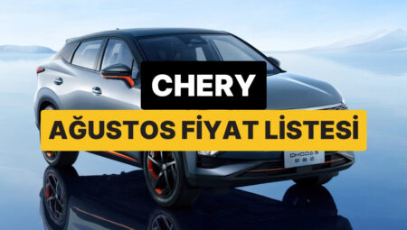 Chery Fiyat Listesi Ağustos 2025: Tiggo 7, 8 Pro Max ve Omoda 5 Pro Aktüel Fiyatlar