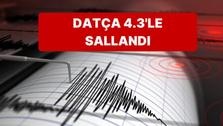 Ege Bir Sefer Daha Sallandı, Sarsıntısı AFAD Açıkladı: Datça’da 4.3 Şiddetinde Zelzele