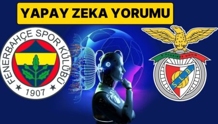 Fenerbahçe Benfica Maçını ChatGPT’ye Sorduk: “Fenerbahçe Benfica Maçını Kim Kazanır?”