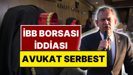 İBB Borsası: Özgür Özel’in İfşa Ettiği Avukat Mehmet Yıldırım Serbest Bırakıldı
