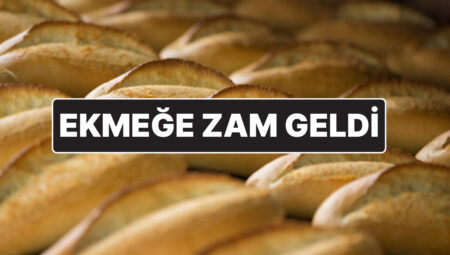 İzmir ve Ankara’da Ekmeğe Artırım Geldi: 200 Gram Ekmek 15 Lira Oldu