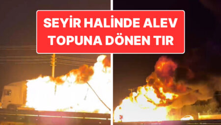 Karayolunda Endişe Dolu Anlar: Kimyasal Unsur Taşıyan Tır Alev Aldı