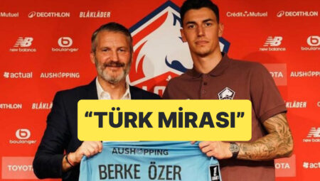 Lille Yeni Transferi Berke Özer’i “Türk Mirasımız Devam Ediyor” Diyerek Duyurdu