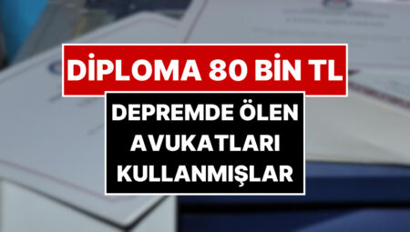 Lise Diploması 80 Bin TL! Düzmece Diploma Skandalında Yeni Ayrıntı: Sarsıntıda Ölen Avukatları Kullanmışlar