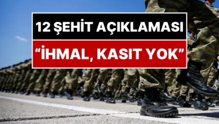 MSB’den 12 Şehit Asker Açıklaması: “İhmal, Kasıt, Zafiyet Yok”