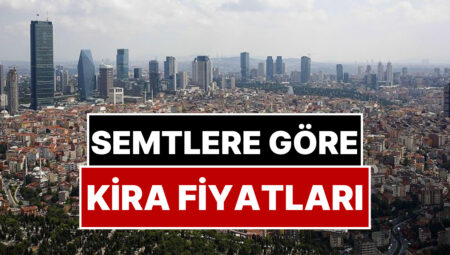 Öğrenciler İçin Barınma Rehberi: Semtlere Nazaran Kira Fiyatları Ne Kadar?