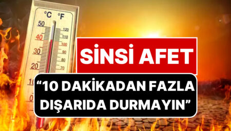 Orhan Şen’den Sinsi Afet Uyarısı! Vilayet İl Sıraladı: Dışarıda 10 Dakikadan Fazla Durmayın