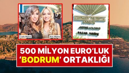 Tabelalar Asıldı: Aliyev Ailesinden Bodrum’da 500 Milyon Euro’luk Ortalık