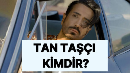 Tan Taşçı Kimdir, Kaç Yaşında? Tan Taşçı Müzikleri
