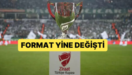 TFF, Türkiye Kupası’nda Bir Defa Daha Format Değişikliğine Gitti