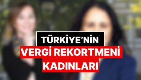 Türkiye’nin Vergi Rekortmeni Bayanları Muhakkak Oldu: 2024’te En Fazla Vergi Veren Bayanlar Kim?