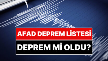 Zelzele Son Dakika: Zelzele mi Oldu? Zelzele Nerede Oldu? AFAD Zelzele Listesi